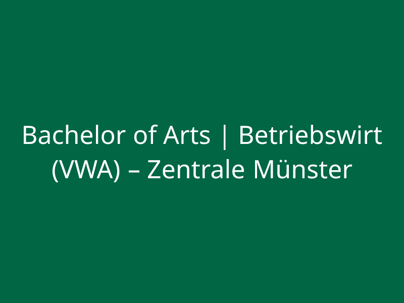  Bachelor of Arts | Betriebswirt (VWA) – Zentrale Münster