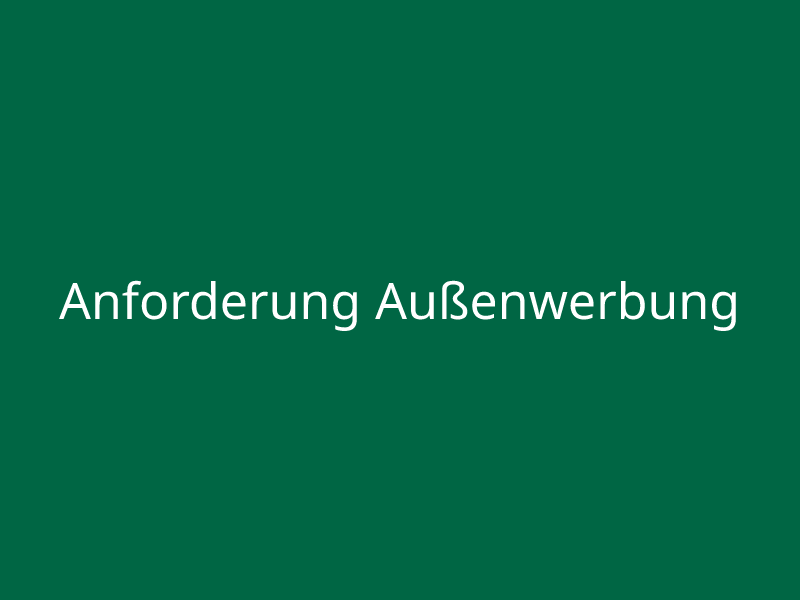 Anforderung Außenwerbung