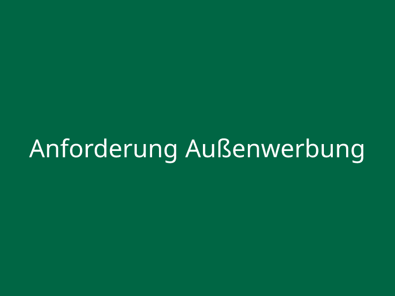 Anforderung Außenwerbung