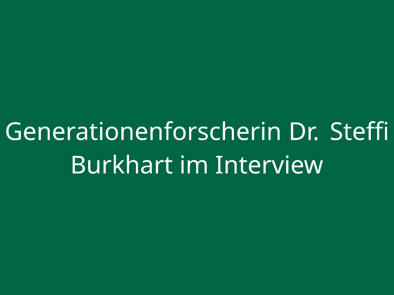 Generationenforscherin Dr. Steffi Burkhart im Interview