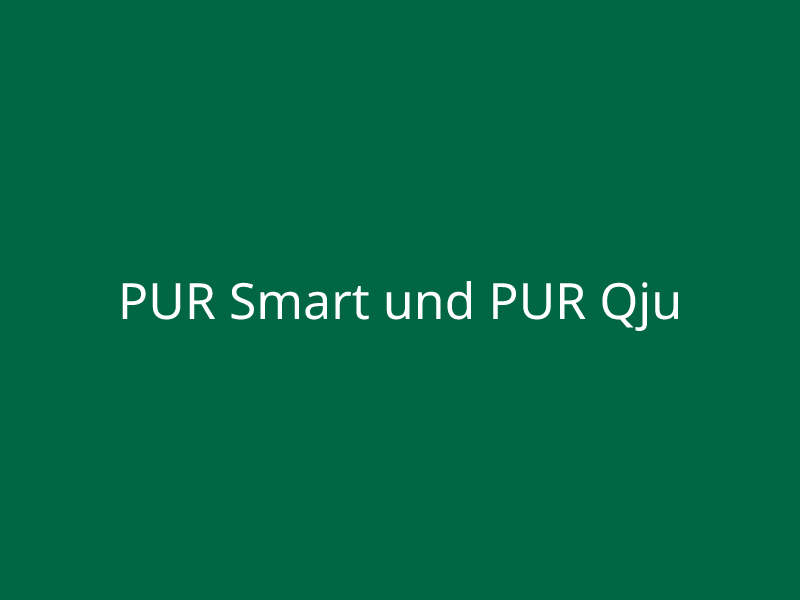 PUR Smart und PUR Qju