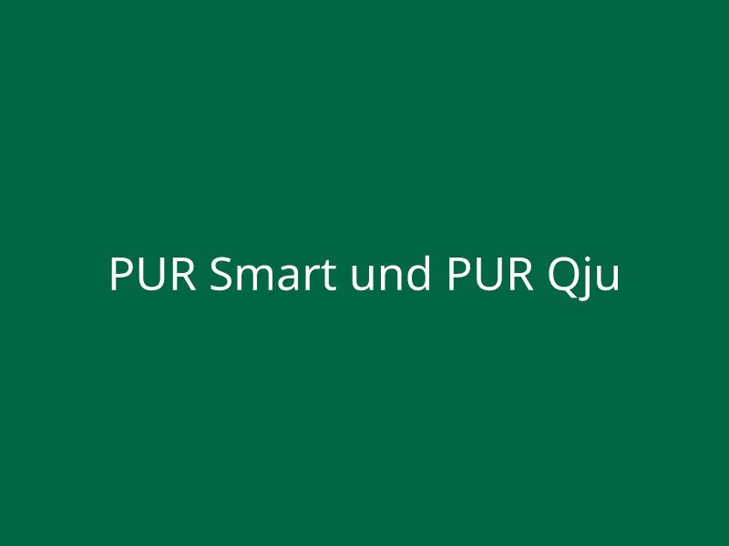 PUR Smart und PUR Qju