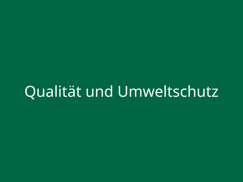 Qualität und Umweltschutz
