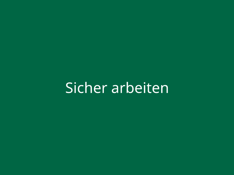 Sicher arbeiten