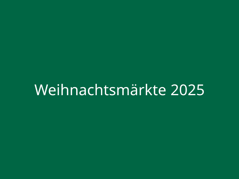 Weihnachtsmärkte 2025