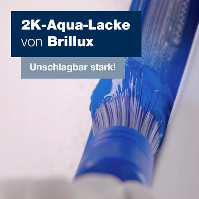 Unschlagbar stark: 2K-Aqua-Lacke von Brillux