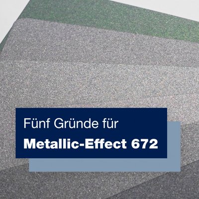 5 Gründe für Metallic-Effect 672