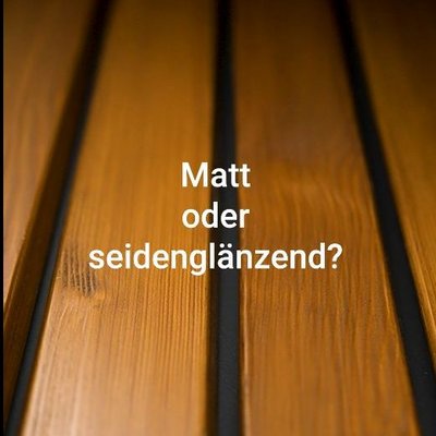 Matt oder seidenglänzend?