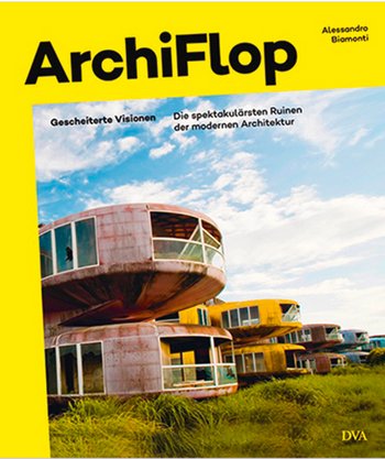 <p>Alessandro Biamonti: "ArchiFlop. Gescheiterte Visionen"; DVA, 29,95 Euro</p>