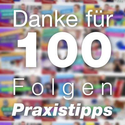 100 Folgen Praxistipps